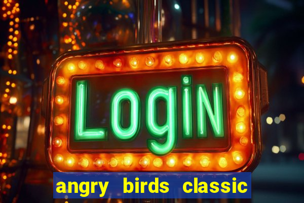 angry birds classic 1.0 apk